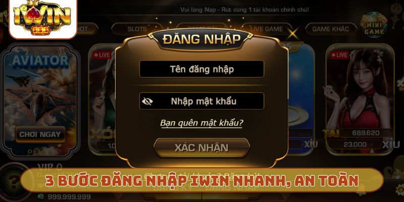 3 bước đăng nhập IWIN nhanh, an toàn