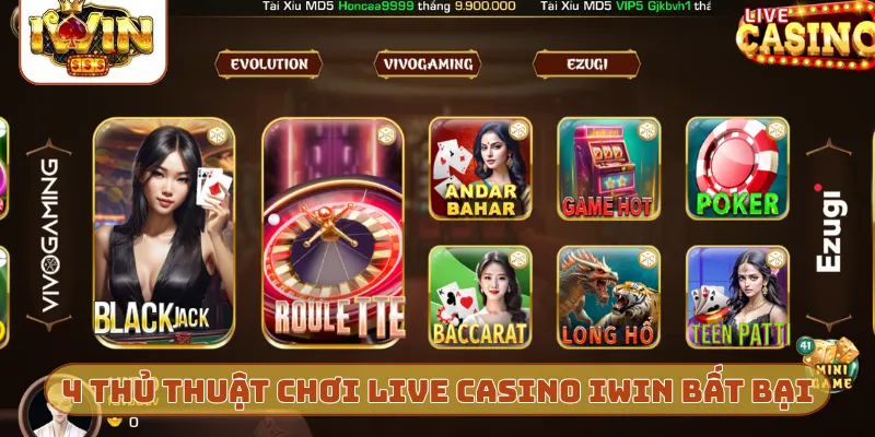 4 thủ thuật chơi live casino iWin bất bại