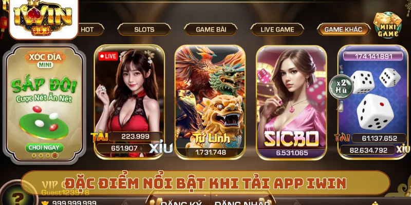 Đặc điểm nổi bật khi thực hiện tải app iWin