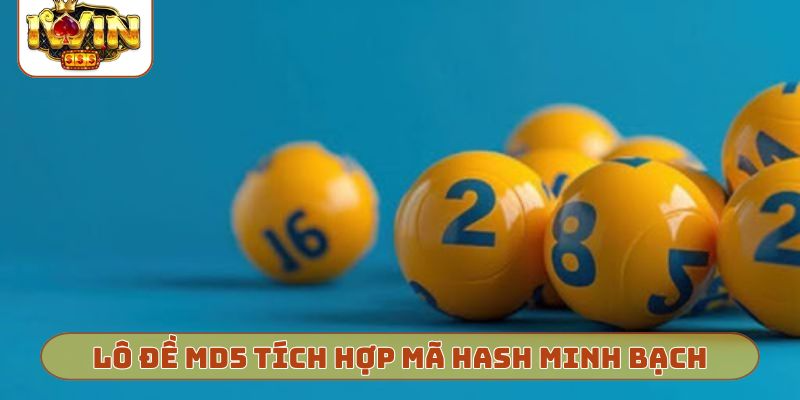 Lô đề MD5 tích hợp mã Hash minh bạch