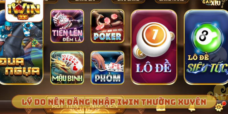 Lý do nên đăng nhập IWIN thường xuyên