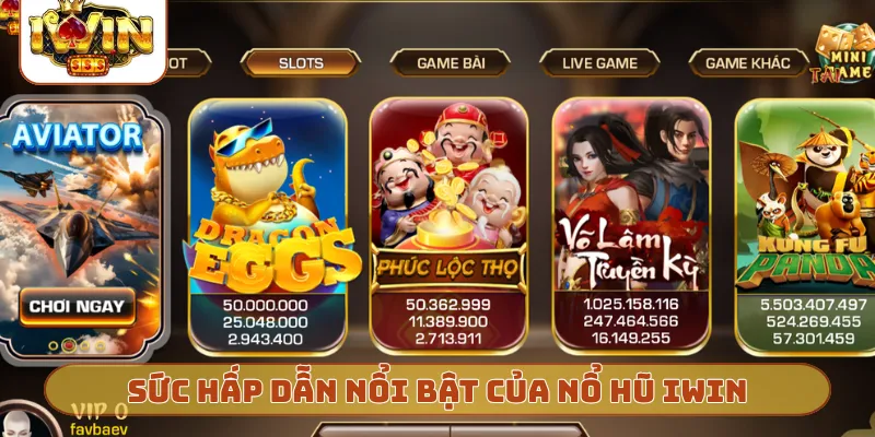 Sức hấp dẫn nổi bật của nổ hũ iWin