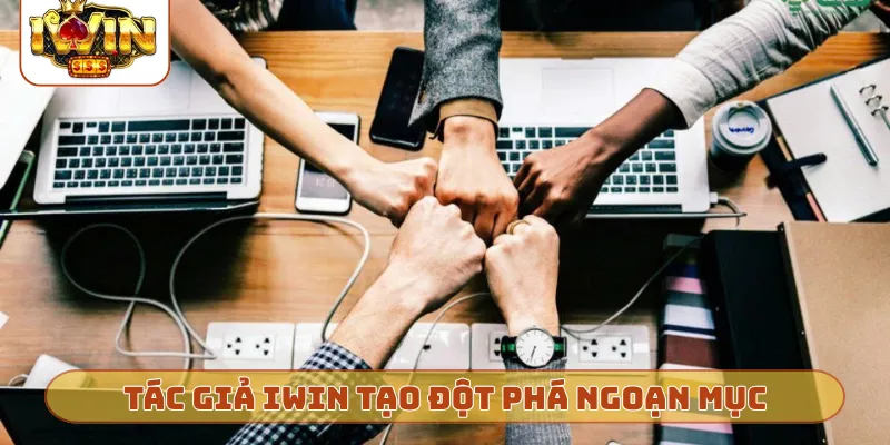 Lưu Gia Huy - Tác giả iWin tạo đột phá ngoạn mục