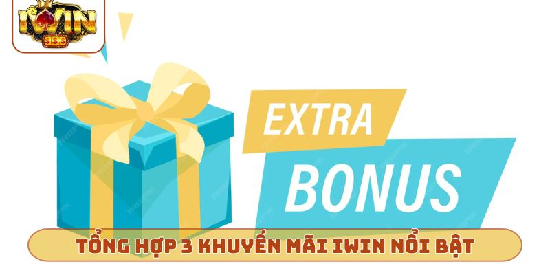 Tổng hợp 3 khuyến mãi IWIN nổi bật