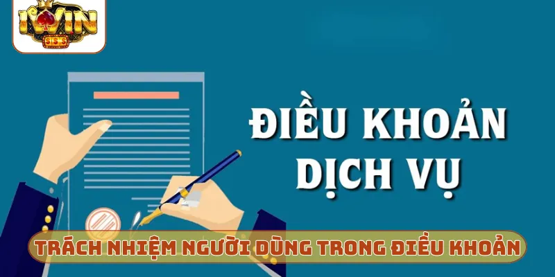 Trách nhiệm người dùng trong điều khoản sử dụng
