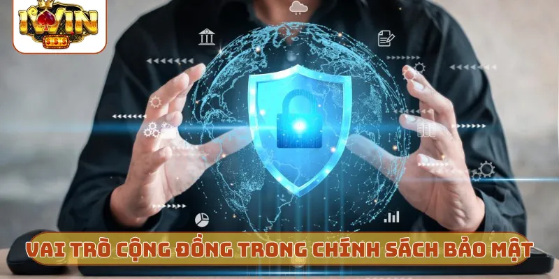 Vai trò cộng đồng trong chính sách bảo mật